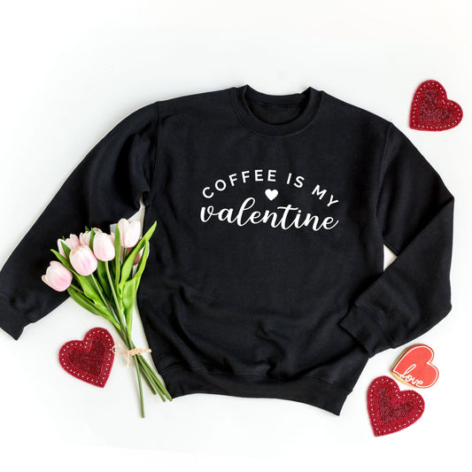 Coffee Is My Valentine Sweatshirt